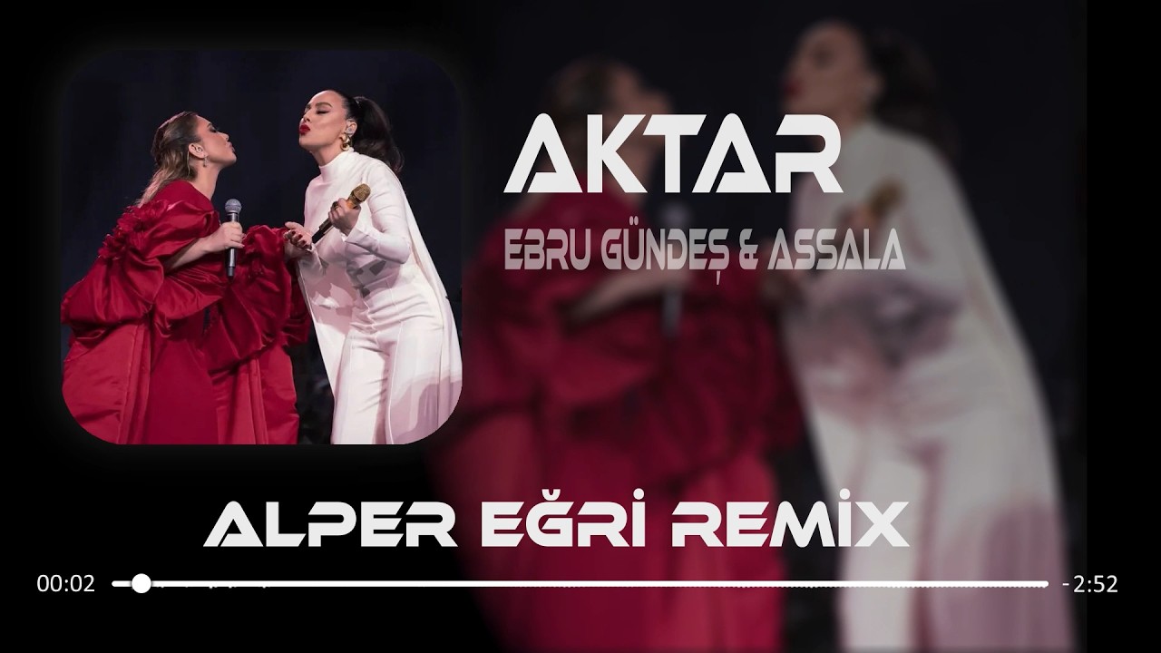 Ebru Gündeş & Assala - Aktar ( Alper Eğri Remix ) Yar Çağırsan Gelmem Mi Mp3 İndir