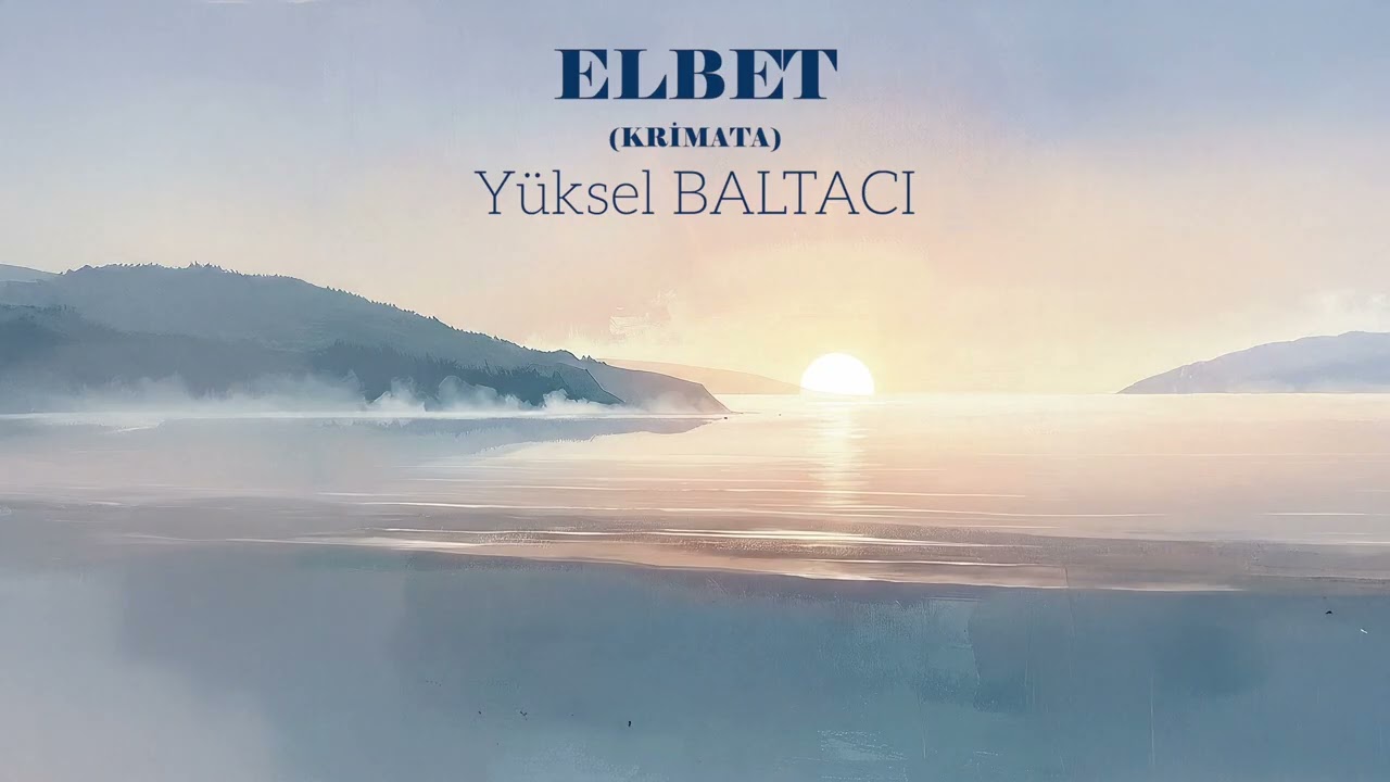 ELBET (KRİMATA) / YÜKSEL BALTACI Mp3 İndir