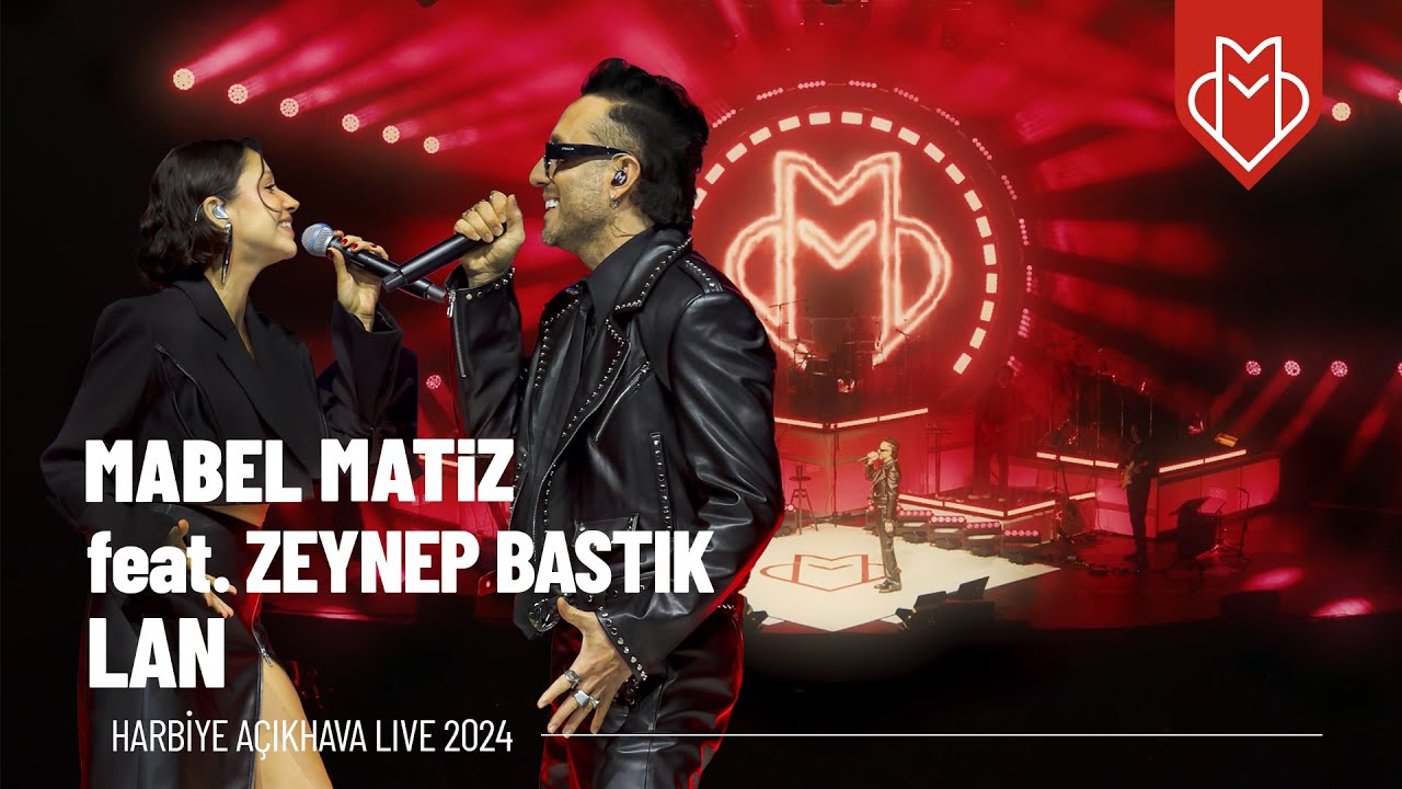 Mabel Matiz - Lan feat. Zeynep Bastık (Harbiye Açıkhava Live 2024) Mp3 İndir