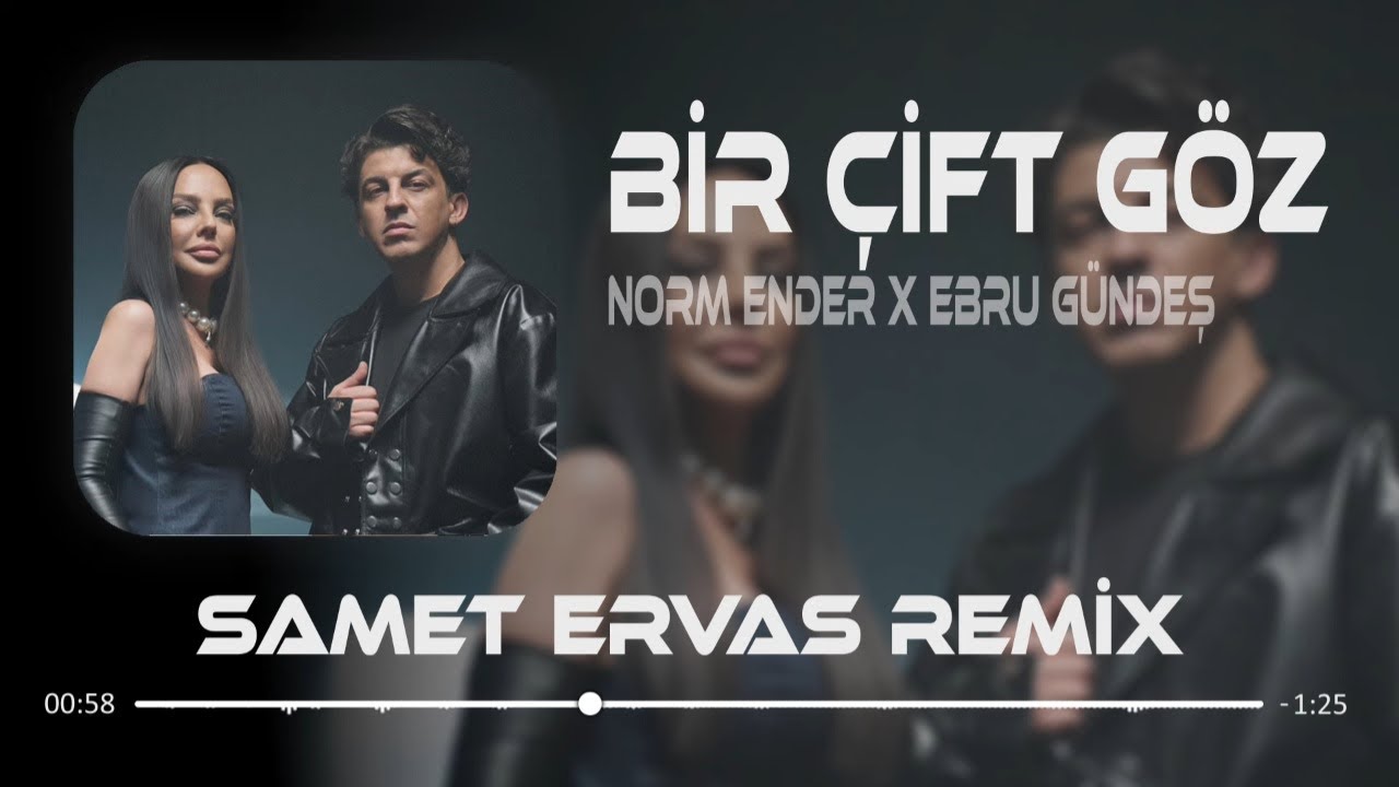 Norm Ender X Ebru Gündeş - Bir Çift Göz ( Samet Ervas Remix ) Mp3 İndir