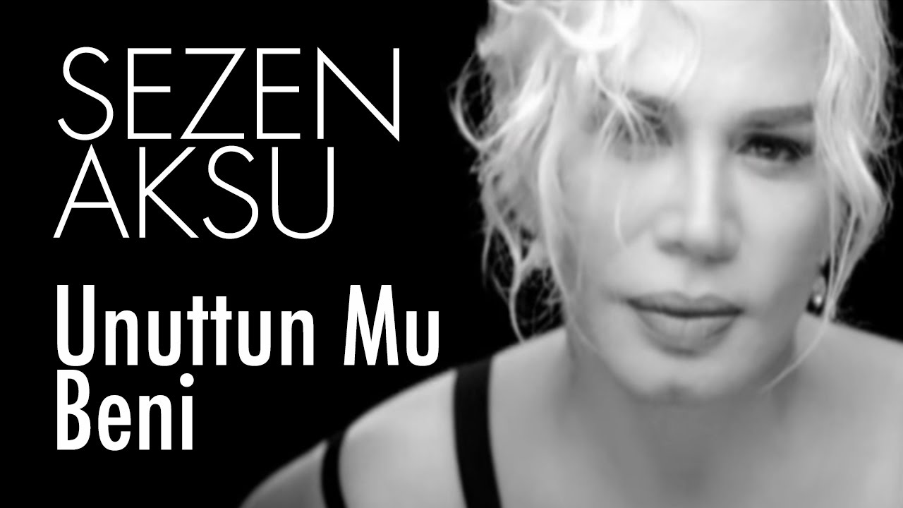Sezen Aksu - Unuttun Mu Beni (Official Video) Mp3 İndir